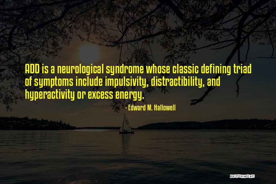Hallowell Quotes By Edward M. Hallowell Hallowell Quotes By Edward M. Hallowell