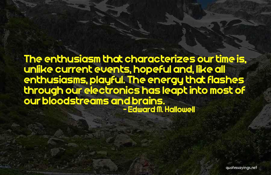 Hallowell Quotes By Edward M. Hallowell Hallowell Quotes By Edward M. Hallowell