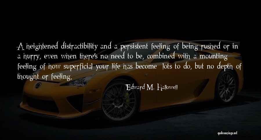 Hallowell Quotes By Edward M. Hallowell Hallowell Quotes By Edward M. Hallowell