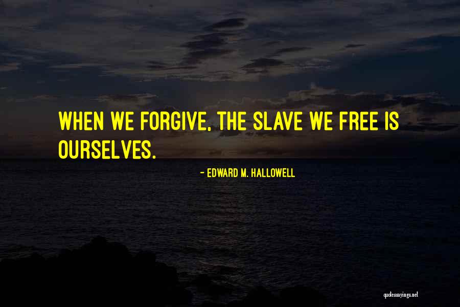 Hallowell Quotes By Edward M. Hallowell Hallowell Quotes By Edward M. Hallowell
