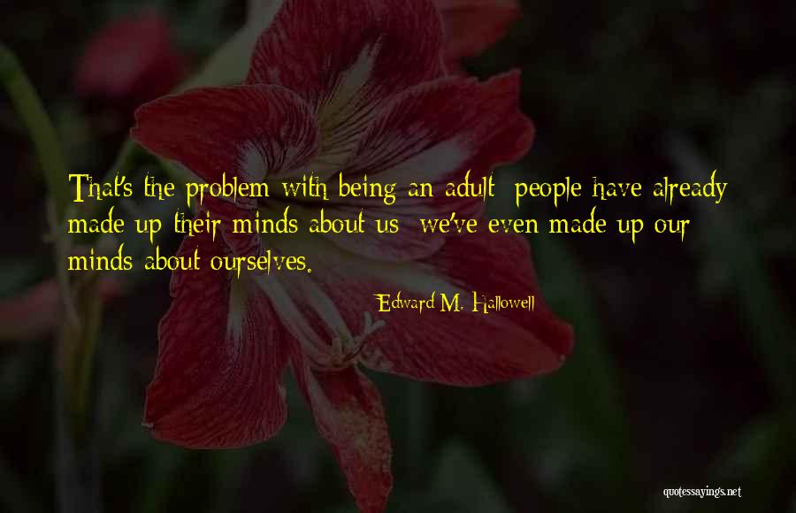 Hallowell Quotes By Edward M. Hallowell Hallowell Quotes By Edward M. Hallowell