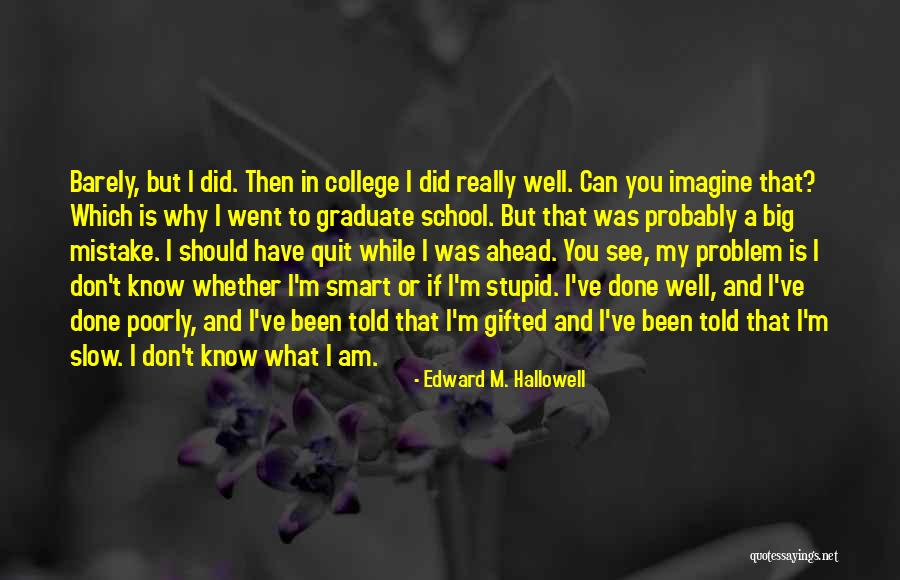 Hallowell Quotes By Edward M. Hallowell Hallowell Quotes By Edward M. Hallowell