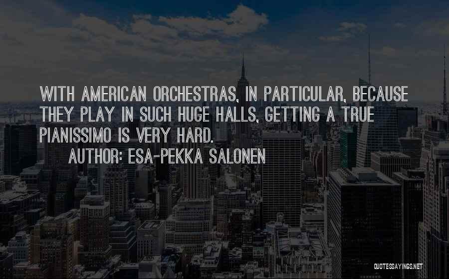 Halls Quotes By Esa-Pekka Salonen