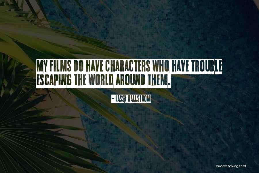 Hallstrom Quotes By Lasse Hallstrom Hallstrom Quotes By Lasse Hallstrom