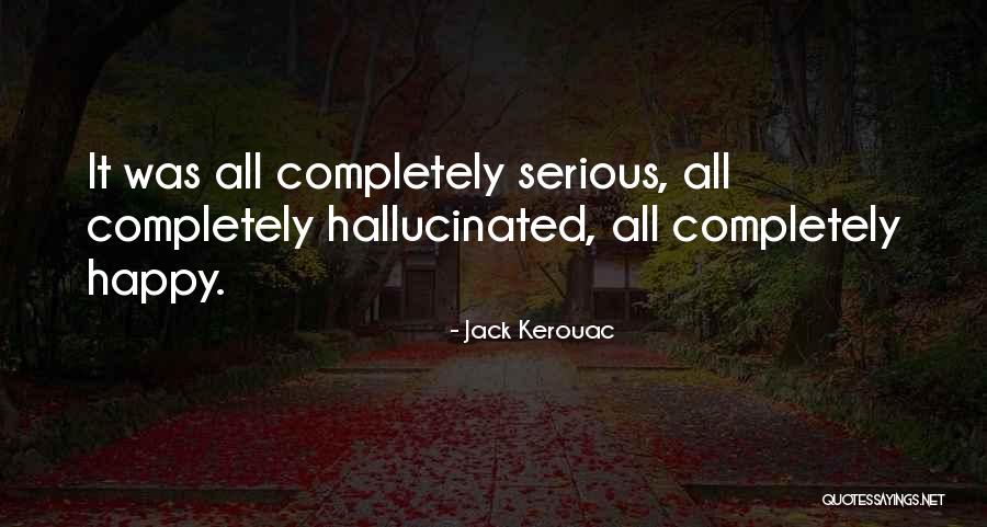 Hallucinated Quotes By Jack Kerouac Hallucinated Quotes By Jack Kerouac