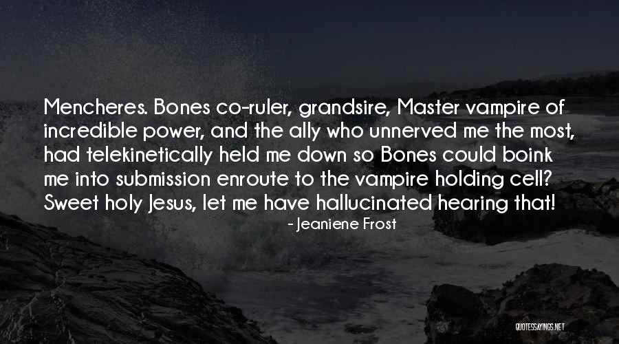 Hallucinated Quotes By Jeaniene Frost Hallucinated Quotes By Jeaniene Frost