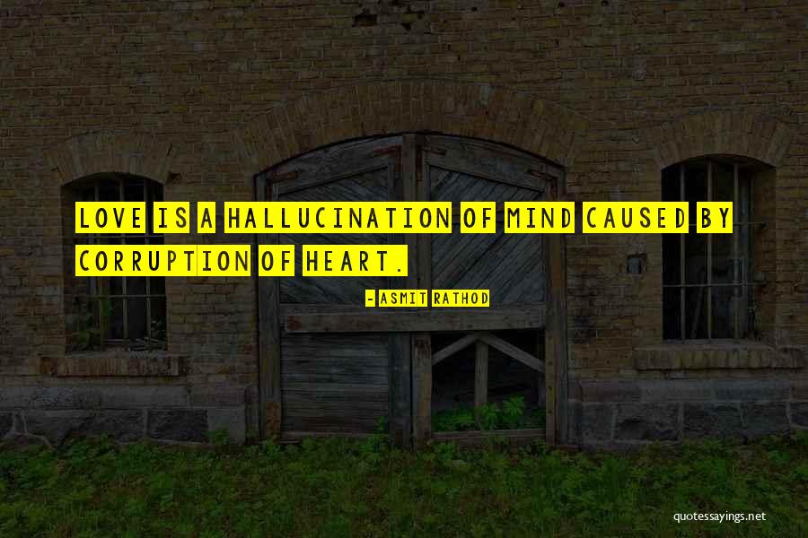 Hallucination Quotes By Asmit Rathod Hallucination Quotes By Asmit Rathod