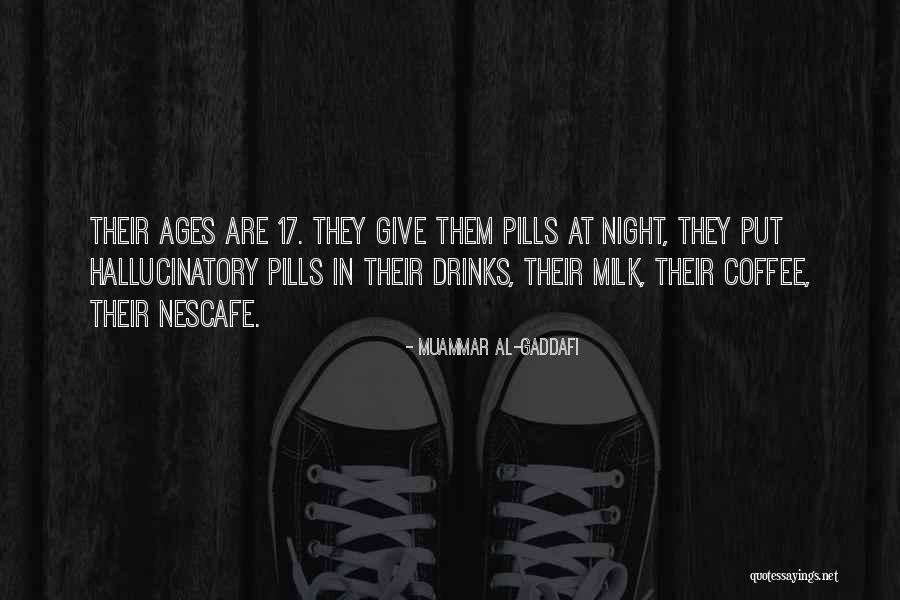 Hallucinatory Quotes By Muammar Al-Gaddafi Hallucinatory Quotes By Muammar Al-Gaddafi