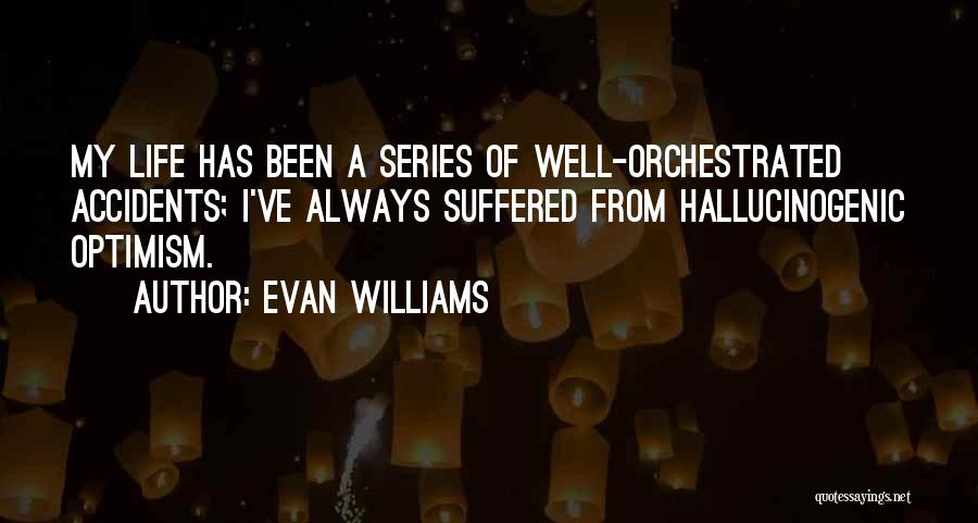 Hallucinogenic Quotes By Evan Williams