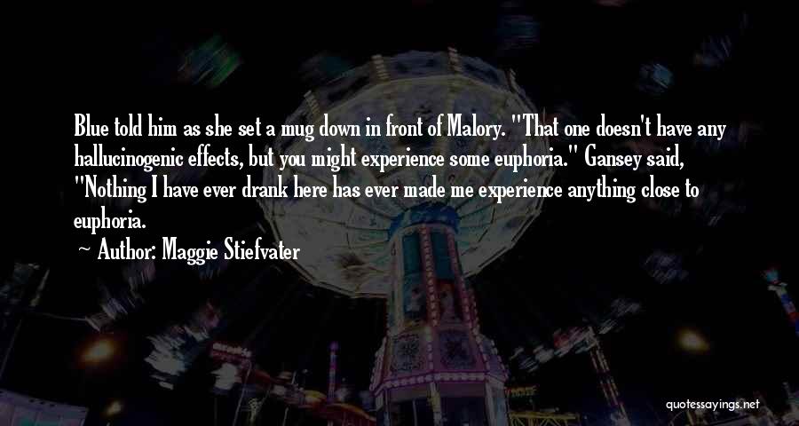 Hallucinogenic Quotes By Maggie Stiefvater