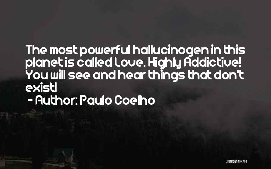 Hallucinogens Quotes By Paulo Coelho
