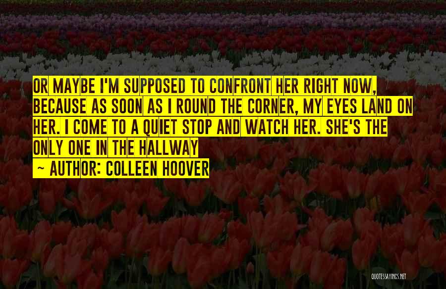 Hallway Quotes By Colleen Hoover