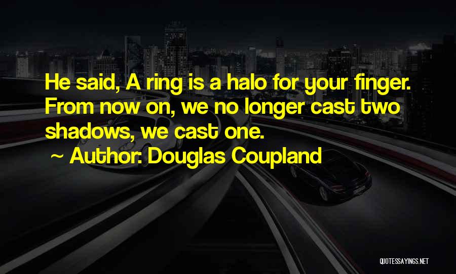 Halo 4 Love Quotes By Douglas Coupland