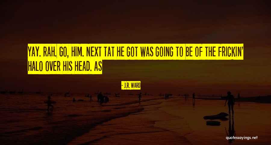 Halo Quotes By J.R. Ward Halo Quotes By J.R. Ward