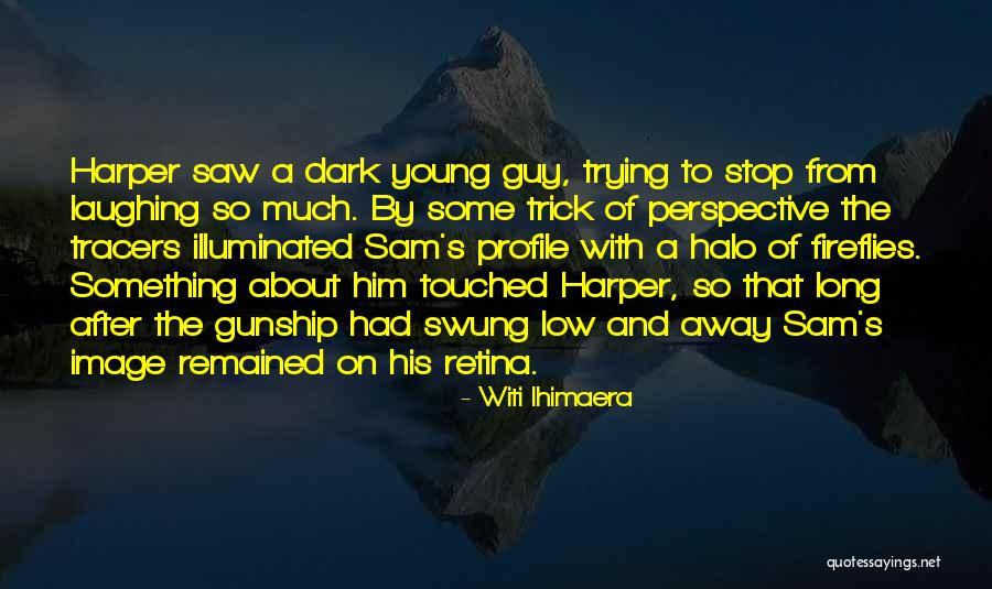 Halo Quotes By Witi Ihimaera Halo Quotes By Witi Ihimaera