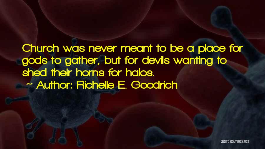 Halos And Horns Quotes By Richelle E. Goodrich