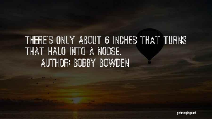 Halos Quotes By Bobby Bowden