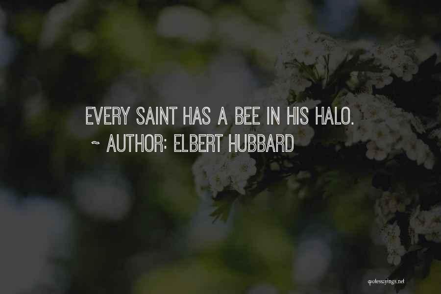 Halos Quotes By Elbert Hubbard