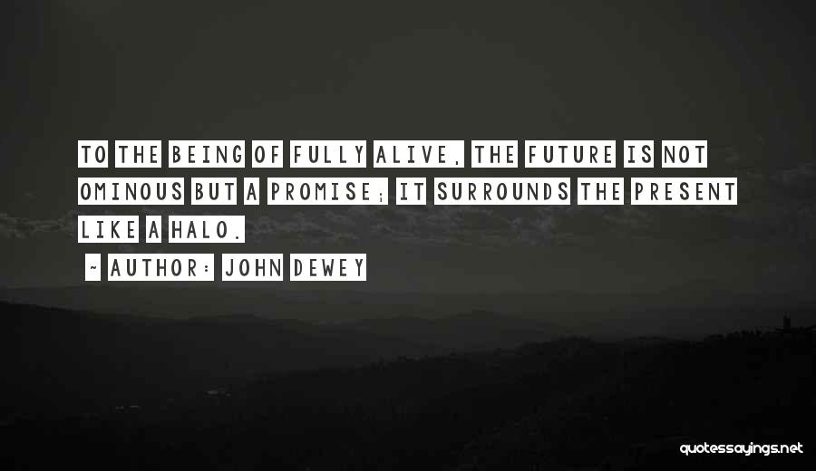 Halos Quotes By John Dewey
