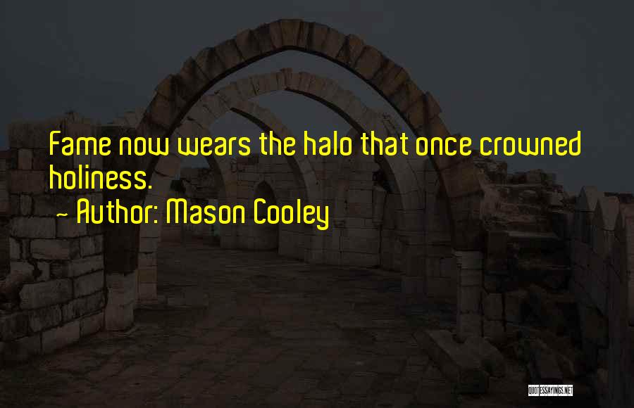 Halos Quotes By Mason Cooley