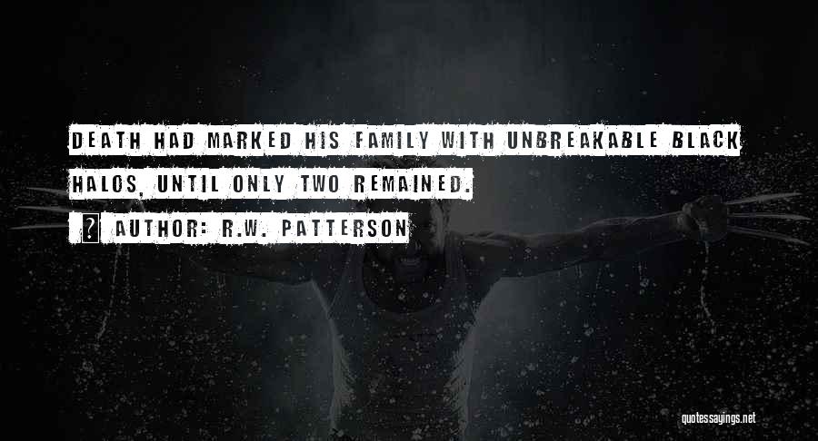 Halos Quotes By R.W. Patterson