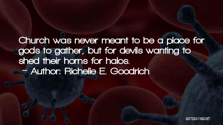 Halos Quotes By Richelle E. Goodrich