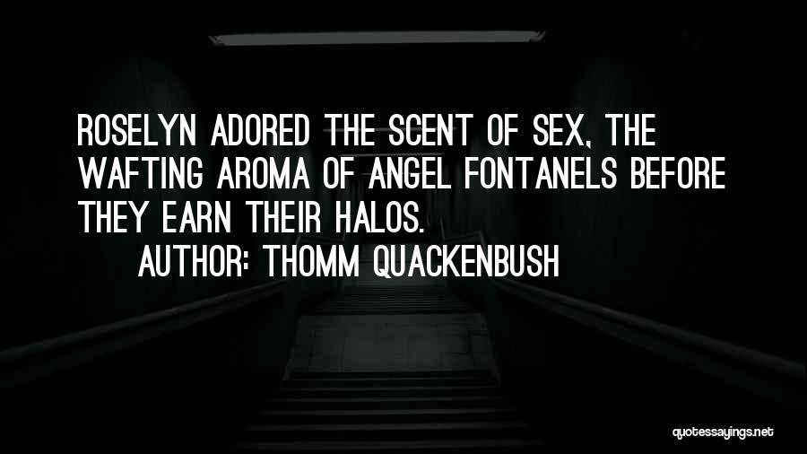 Halos Quotes By Thomm Quackenbush