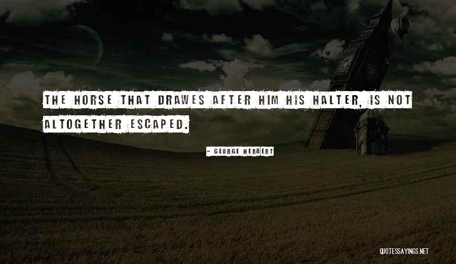 Halter Quotes By George Herbert Halter Quotes By George Herbert