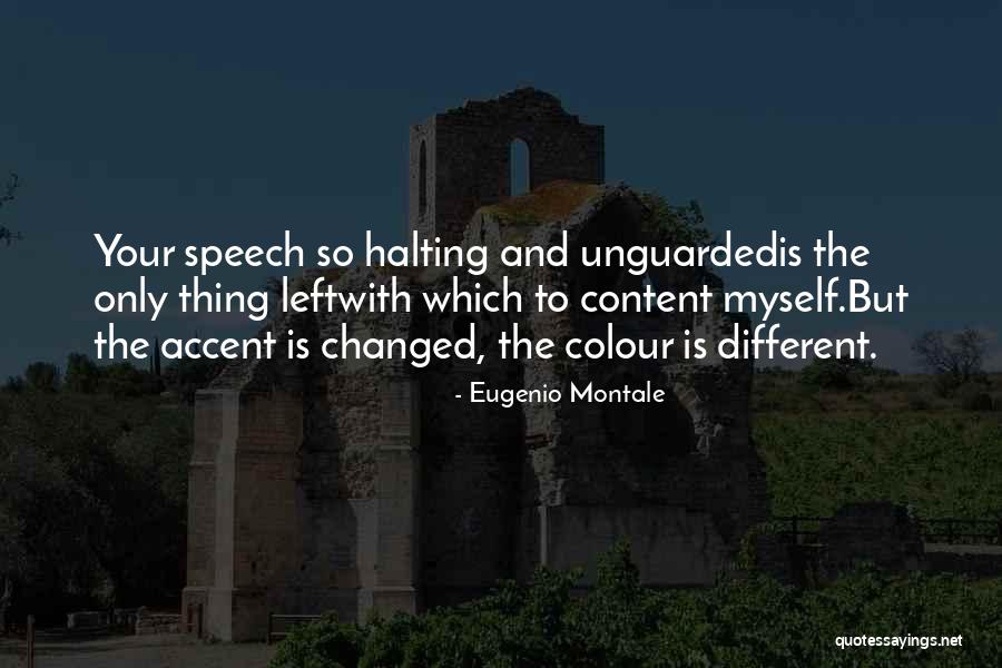 Halting Speech Quotes By Eugenio Montale Halting Speech Quotes By Eugenio Montale