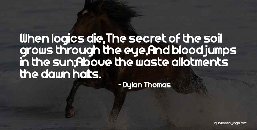 Halts Quotes By Dylan Thomas Halts Quotes By Dylan Thomas