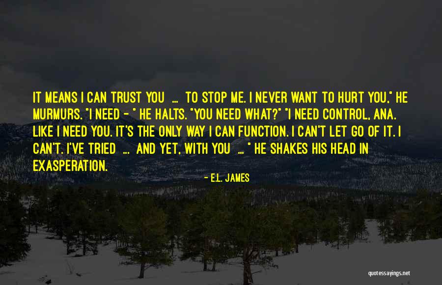 Halts Quotes By E.L. James Halts Quotes By E.L. James