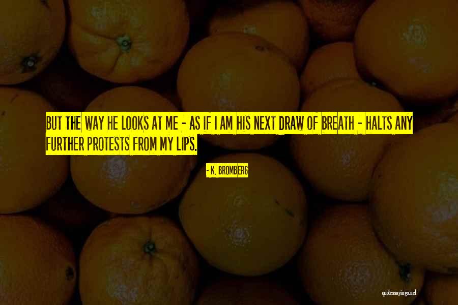 Halts Quotes By K. Bromberg Halts Quotes By K. Bromberg