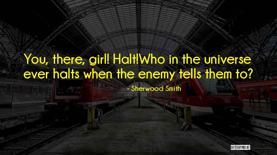 Halts Quotes By Sherwood Smith Halts Quotes By Sherwood Smith