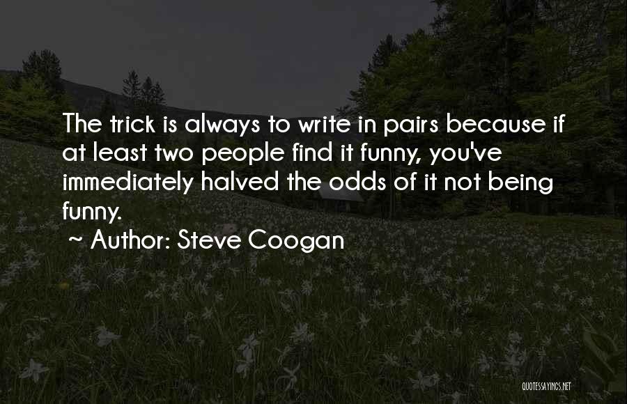 Halved Quotes By Steve Coogan