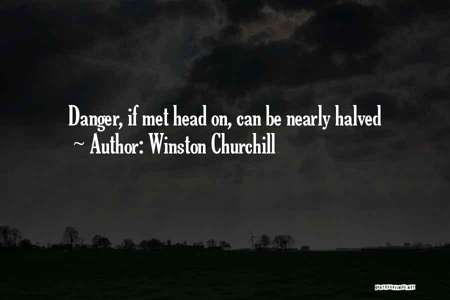 Halved Quotes By Winston Churchill