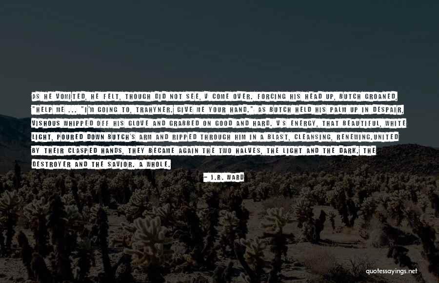 Halves And Halves Not Quotes By J.R. Ward Halves And Halves Not Quotes By J.R. Ward