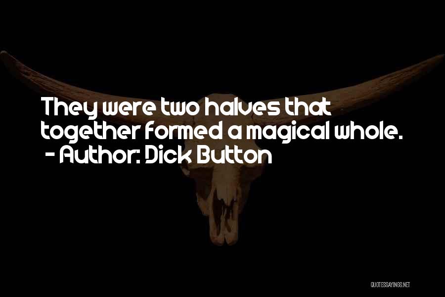 Halves Quotes By Dick Button