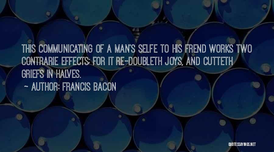 Halves Quotes By Francis Bacon