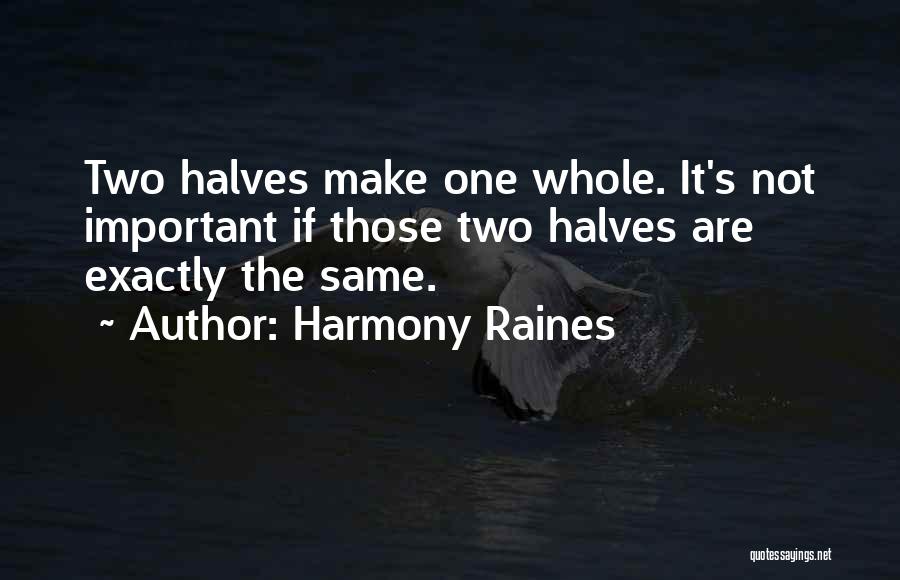Halves Quotes By Harmony Raines