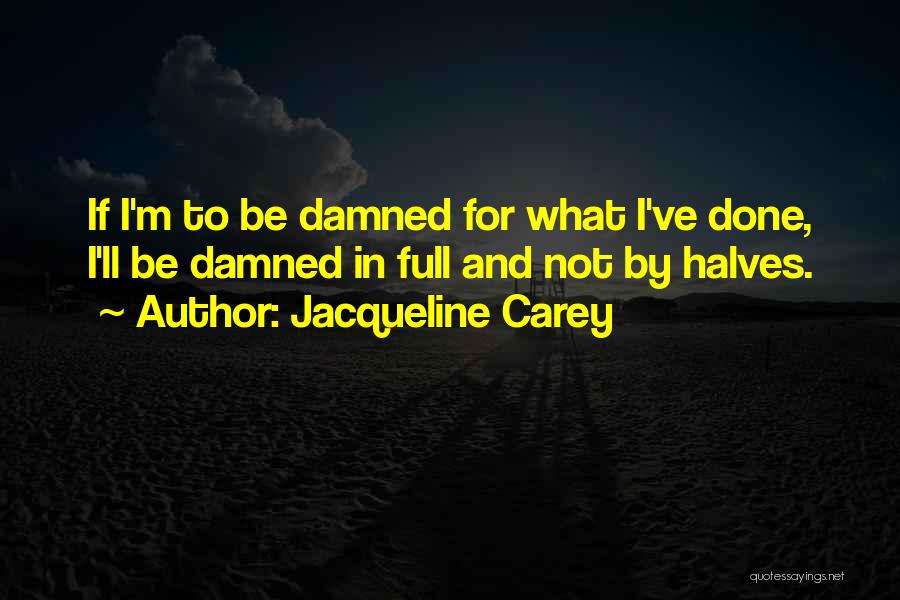 Halves Quotes By Jacqueline Carey