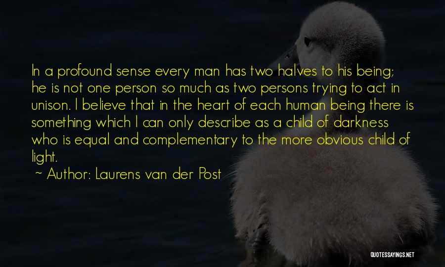 Halves Quotes By Laurens Van Der Post