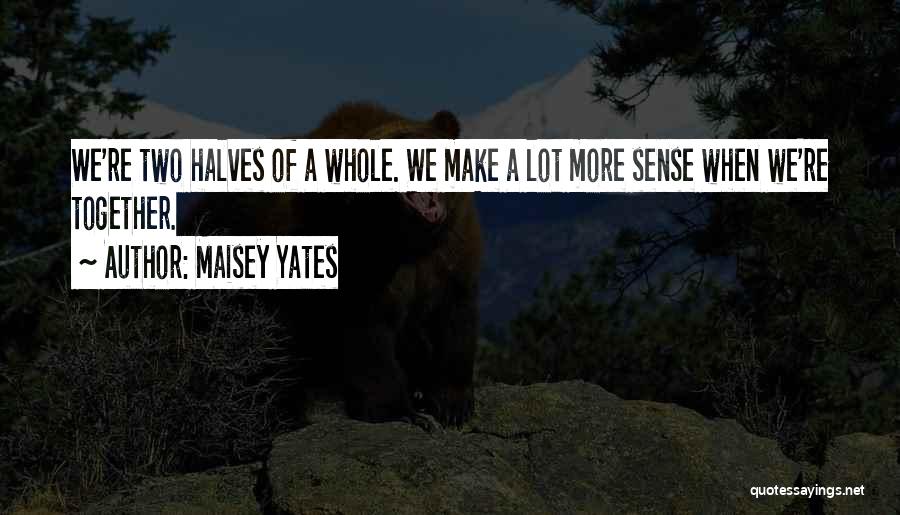 Halves Quotes By Maisey Yates