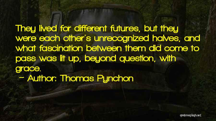 Halves Quotes By Thomas Pynchon