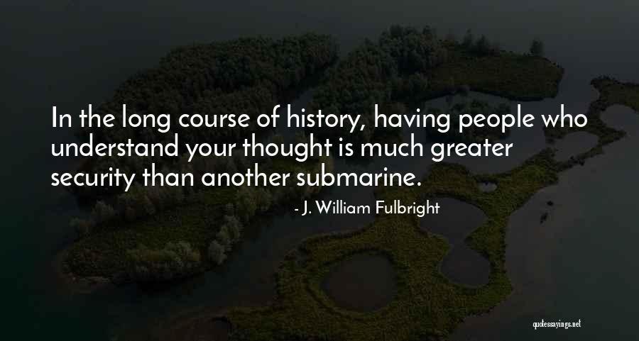 Halvey Energy Quotes By J. William Fulbright Halvey Energy Quotes By J. William Fulbright