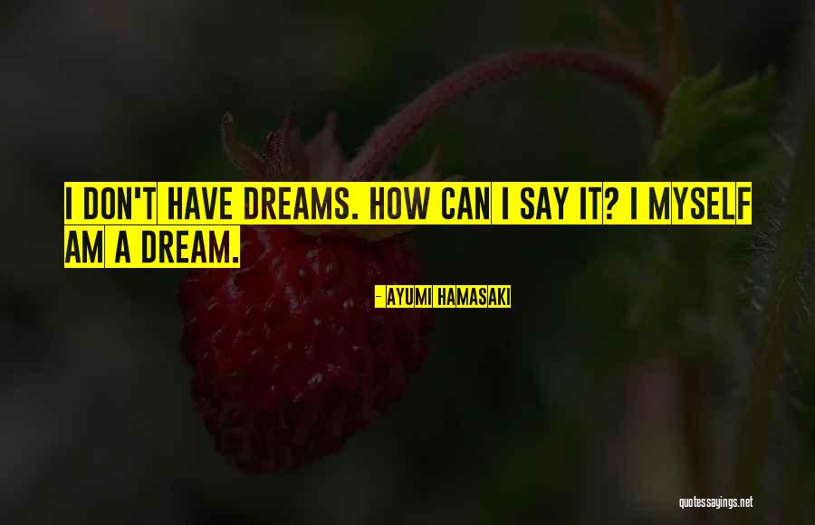 Hamasaki Ayumi Quotes By Ayumi Hamasaki Hamasaki Ayumi Quotes By Ayumi Hamasaki