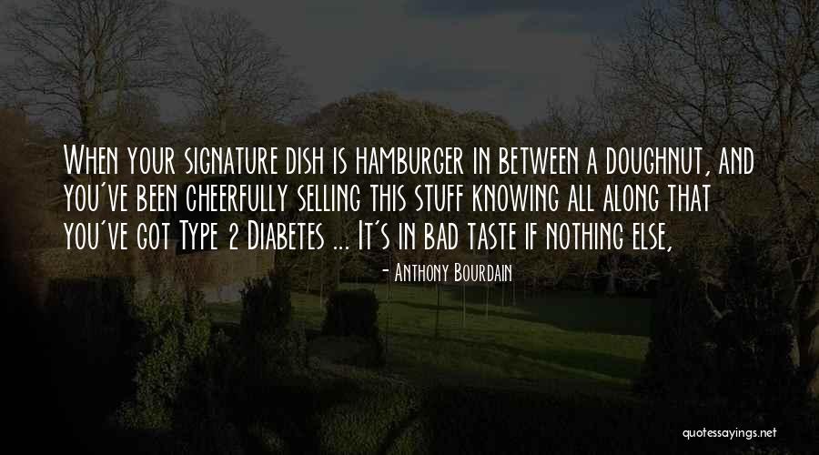 Hamburgers Quotes By Anthony Bourdain