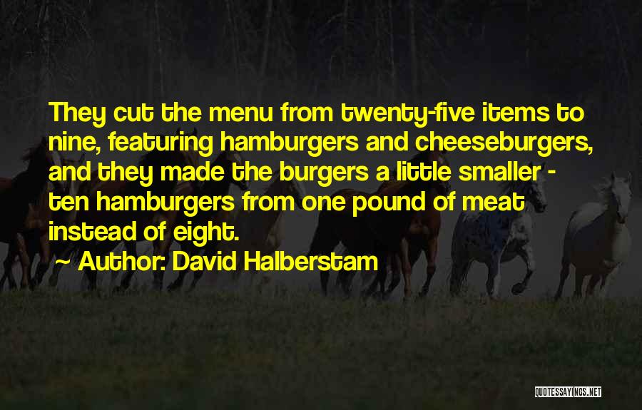 Hamburgers Quotes By David Halberstam