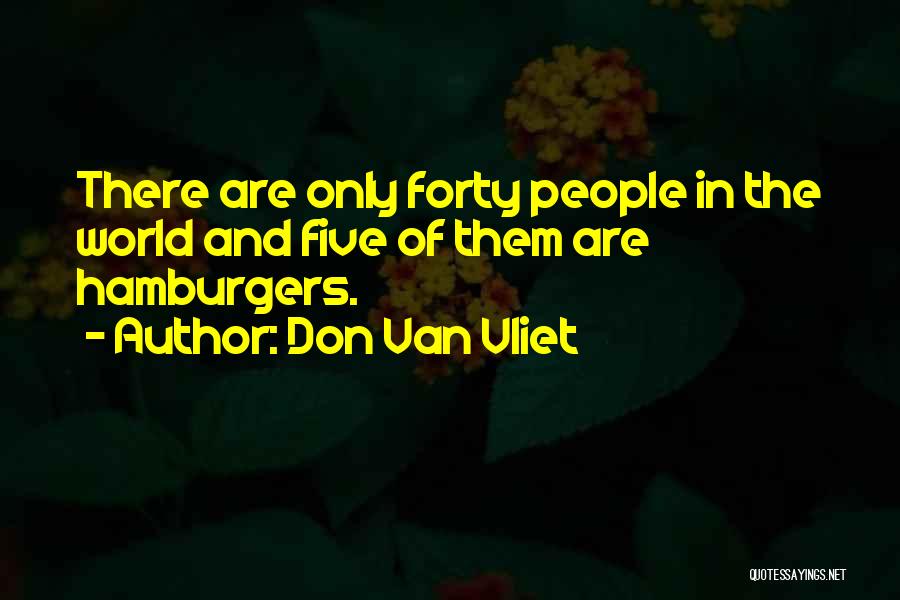 Hamburgers Quotes By Don Van Vliet