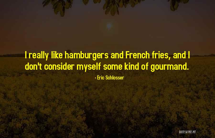 Hamburgers Quotes By Eric Schlosser Hamburgers Quotes By Eric Schlosser