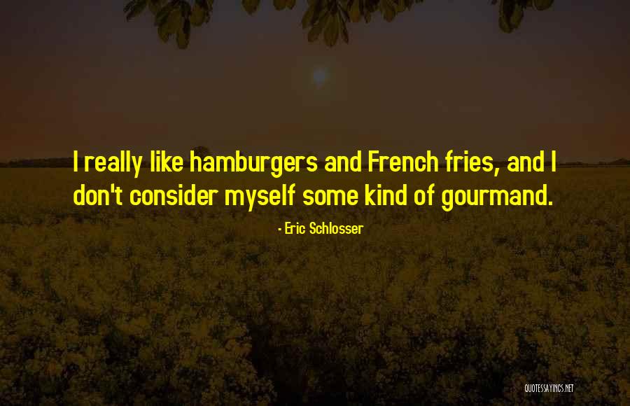 Hamburgers Quotes By Eric Schlosser